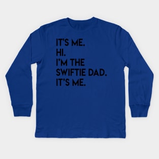 It’s Me Hi I’m The Swiftie Dad It’s Me - black Kids Long Sleeve T-Shirt